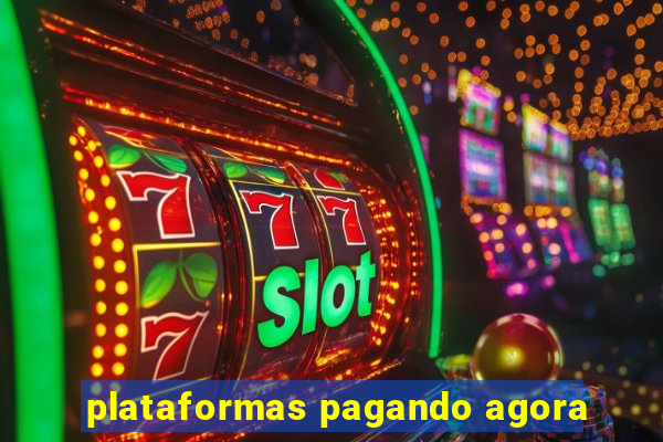 plataformas pagando agora